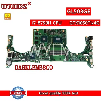 Използва се GL503GE i7-8750H Процесор GTX1050TI/4G дънна Платка DABKLBMB8C0 За Asus ROG Strix SCAR S5BE GL503G GL503GE дънна Платка на Лаптоп